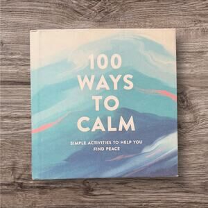 100 Ways to Calm Simple Activities to Help You Find Peace Self Help Book